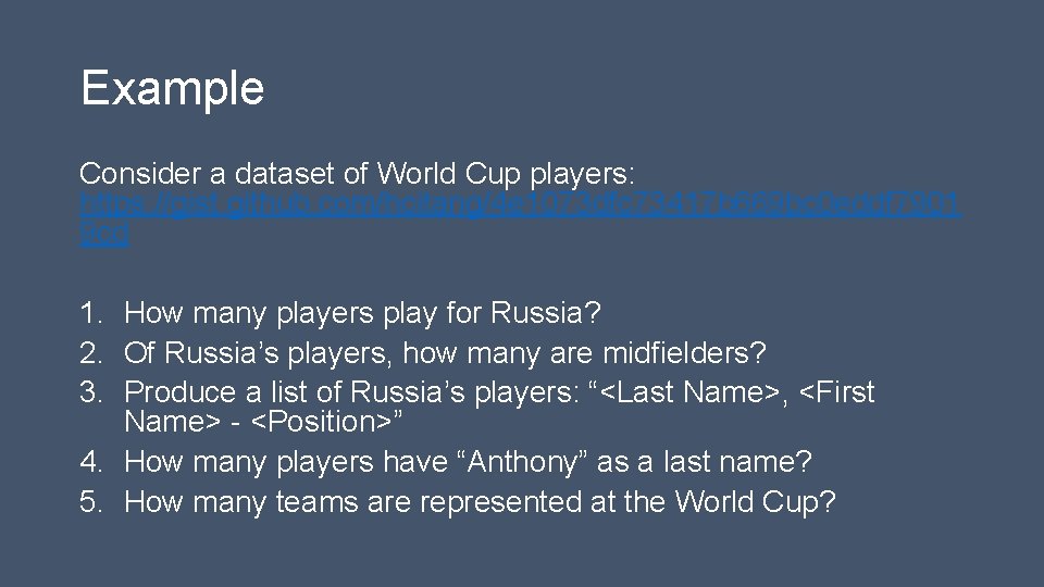 Example Consider a dataset of World Cup players: https: //gist. github. com/hcitang/4 e 1073