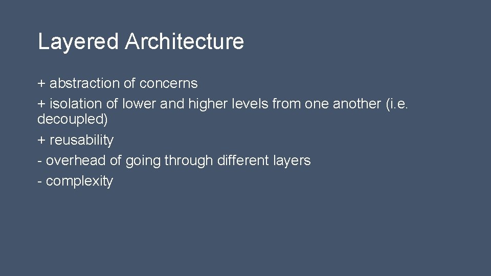 Layered Architecture + abstraction of concerns + isolation of lower and higher levels from