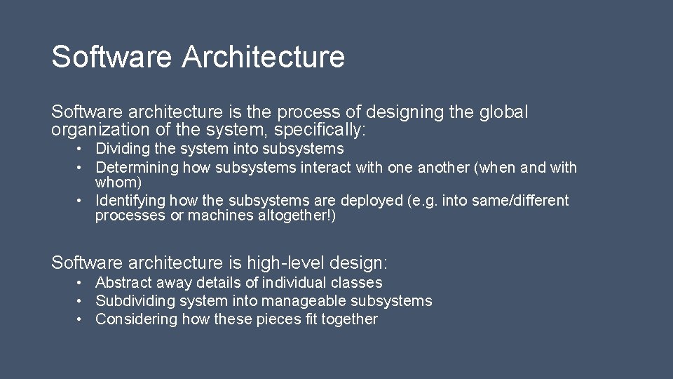 Software Architecture Software architecture is the process of designing the global organization of the
