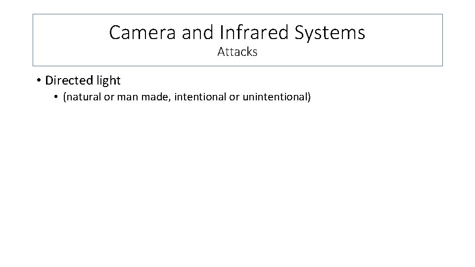 Camera and Infrared Systems Attacks • Directed light • (natural or man made, intentional