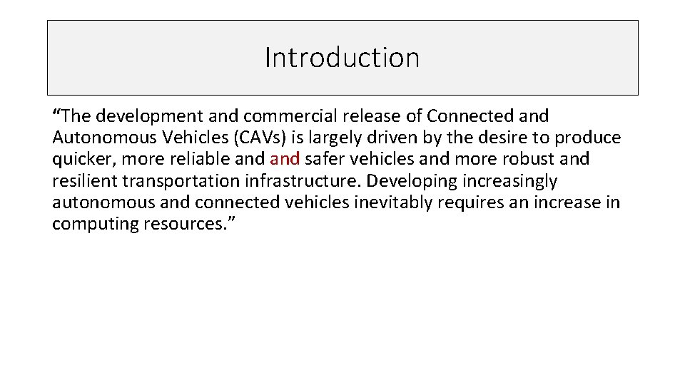 Introduction “The development and commercial release of Connected and Autonomous Vehicles (CAVs) is largely