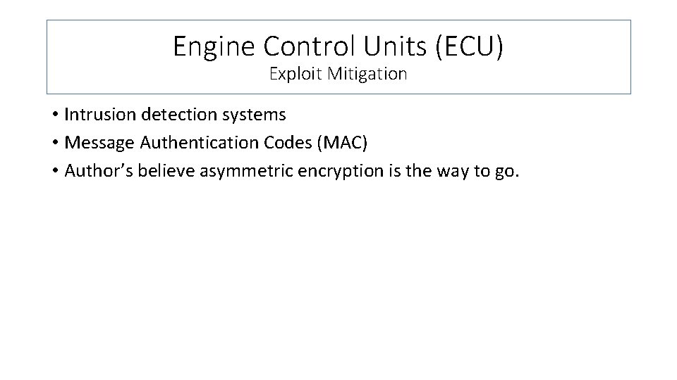Engine Control Units (ECU) Exploit Mitigation • Intrusion detection systems • Message Authentication Codes