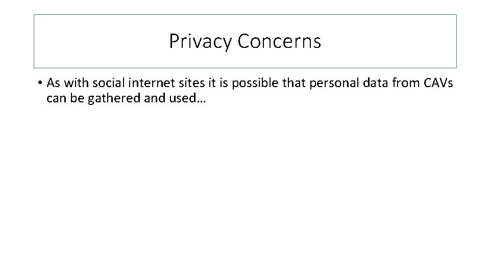 Privacy Concerns • As with social internet sites it is possible that personal data