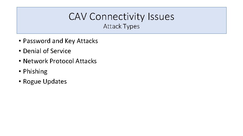 CAV Connectivity Issues Attack Types • Password and Key Attacks • Denial of Service