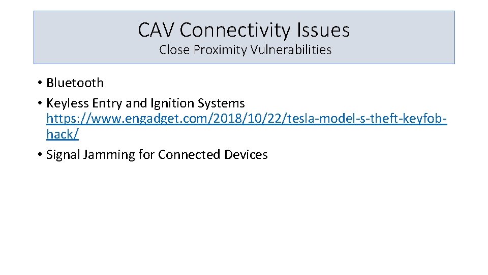 CAV Connectivity Issues Close Proximity Vulnerabilities • Bluetooth • Keyless Entry and Ignition Systems