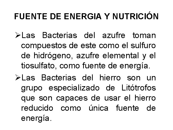 FUENTE DE ENERGIA Y NUTRICIÓN ØLas Bacterias del azufre toman compuestos de este como