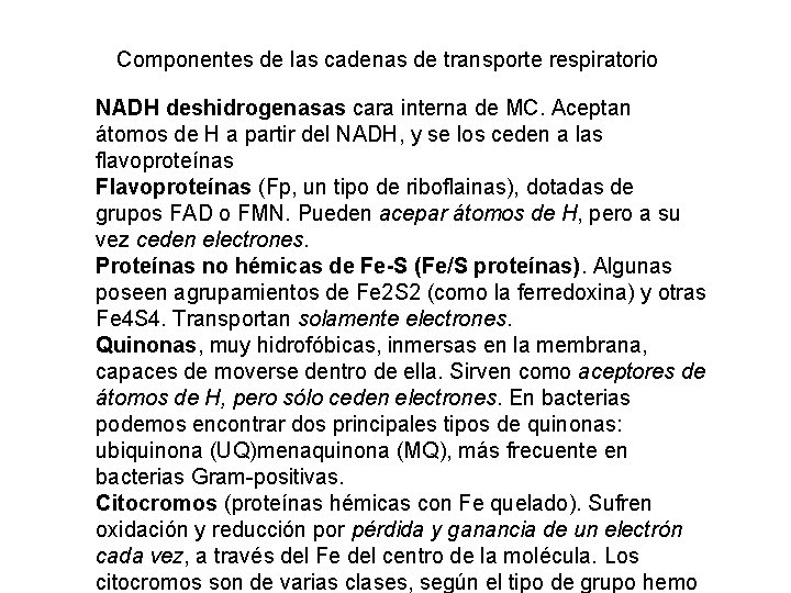 Componentes de las cadenas de transporte respiratorio NADH deshidrogenasas cara interna de MC. Aceptan