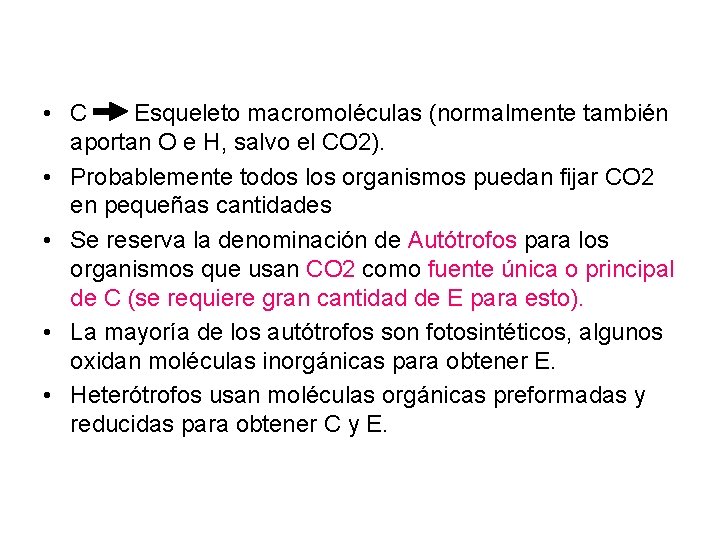  • C Esqueleto macromoléculas (normalmente también aportan O e H, salvo el CO