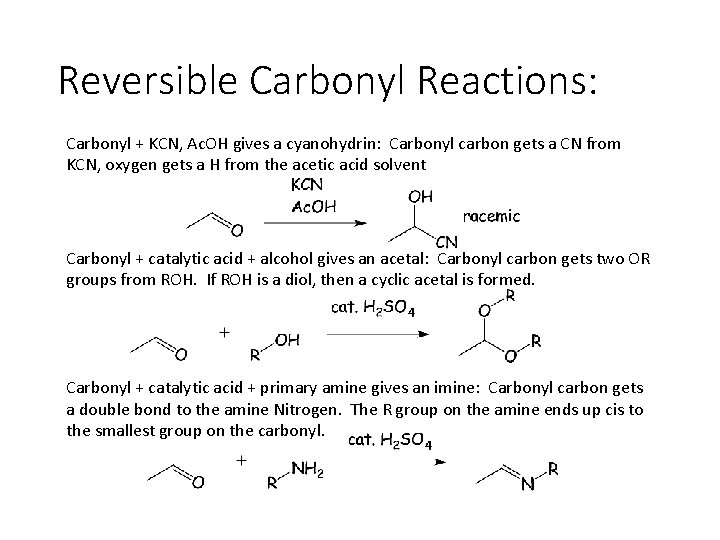 Reversible Carbonyl Reactions: Carbonyl + KCN, Ac. OH gives a cyanohydrin: Carbonyl carbon gets