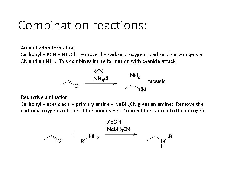 Combination reactions: Aminohydrin formation Carbonyl + KCN + NH 4 Cl: Remove the carbonyl