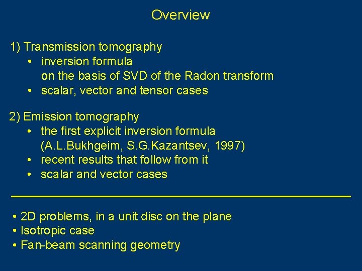 Overview 1) Transmission tomography • inversion formula on the basis of SVD of the
