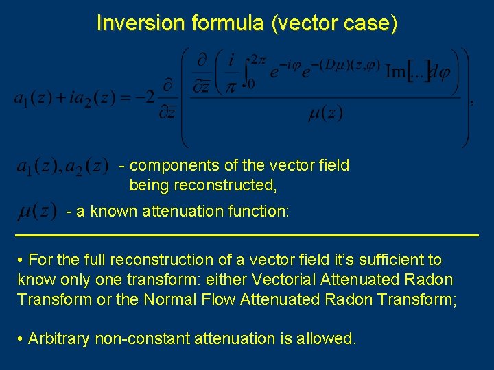 Inversion formula (vector case) - components of the vector field being reconstructed, - a