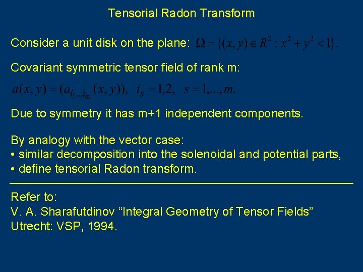 Tensorial Radon Transform Consider a unit disk on the plane: Covariant symmetric tensor field