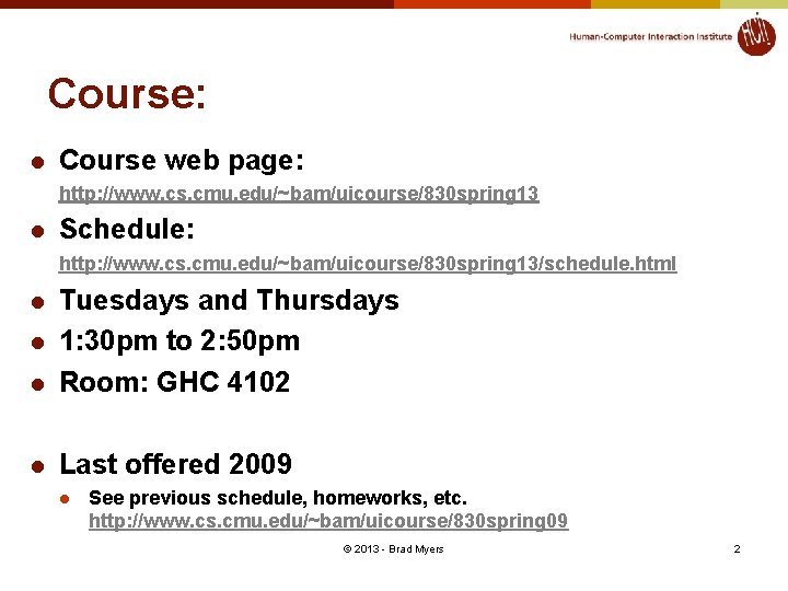 Course: l Course web page: http: //www. cs. cmu. edu/~bam/uicourse/830 spring 13 l Schedule: