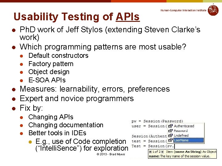 Usability Testing of APIs l l Ph. D work of Jeff Stylos (extending Steven