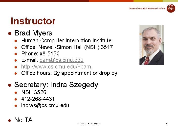 Instructor l Brad Myers l l l l Secretary: Indra Szegedy l l Human