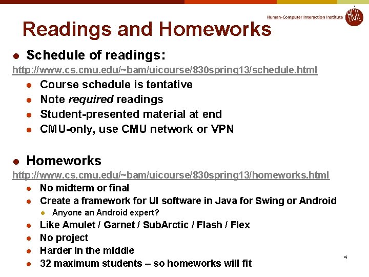 Readings and Homeworks l Schedule of readings: http: //www. cs. cmu. edu/~bam/uicourse/830 spring 13/schedule.