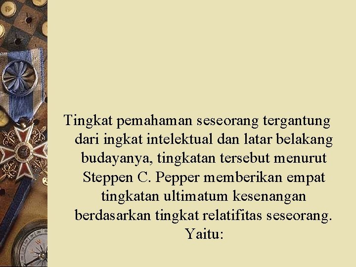 Tingkat pemahaman seseorang tergantung dari ingkat intelektual dan latar belakang budayanya, tingkatan tersebut menurut