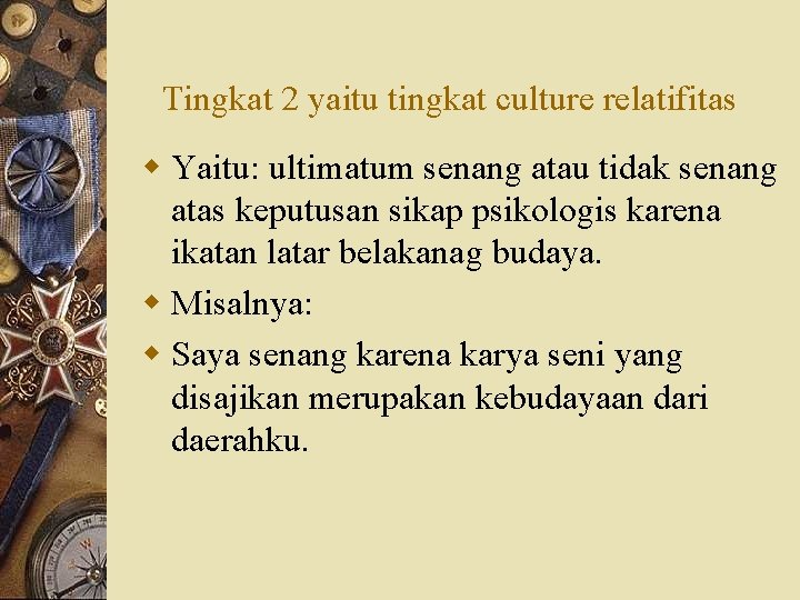 Tingkat 2 yaitu tingkat culture relatifitas w Yaitu: ultimatum senang atau tidak senang atas