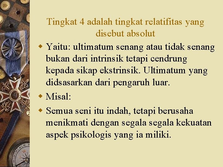 Tingkat 4 adalah tingkat relatifitas yang disebut absolut w Yaitu: ultimatum senang atau tidak
