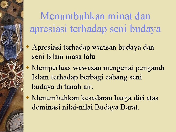 Menumbuhkan minat dan apresiasi terhadap seni budaya w Apresiasi terhadap warisan budaya dan seni