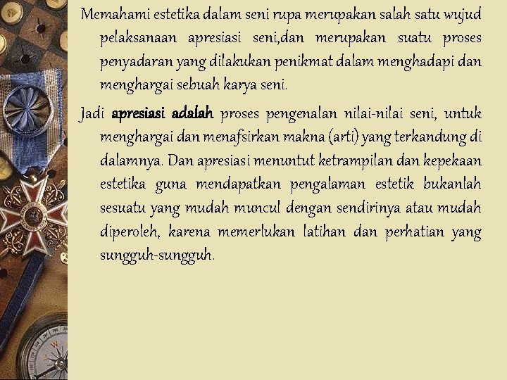 Memahami estetika dalam seni rupa merupakan salah satu wujud pelaksanaan apresiasi seni, dan merupakan