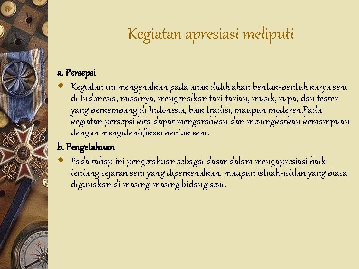 Kegiatan apresiasi meliputi a. Persepsi w Kegiatan ini mengenalkan pada anak didik akan bentuk-bentuk