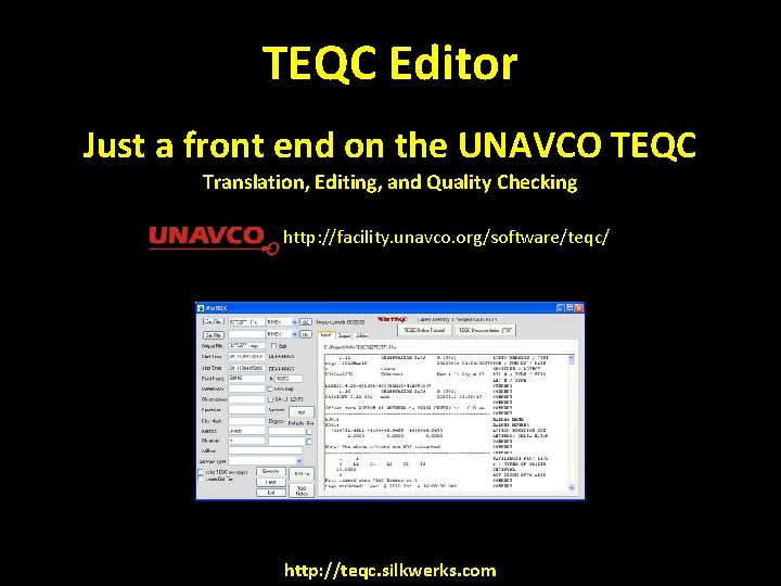 TEQC Editor Just a front end on the UNAVCO TEQC Translation, Editing, and Quality