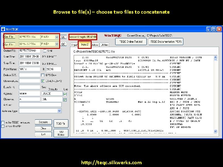 Browse to file(s) – choose two files to concatenate http: //teqc. silkwerks. com 