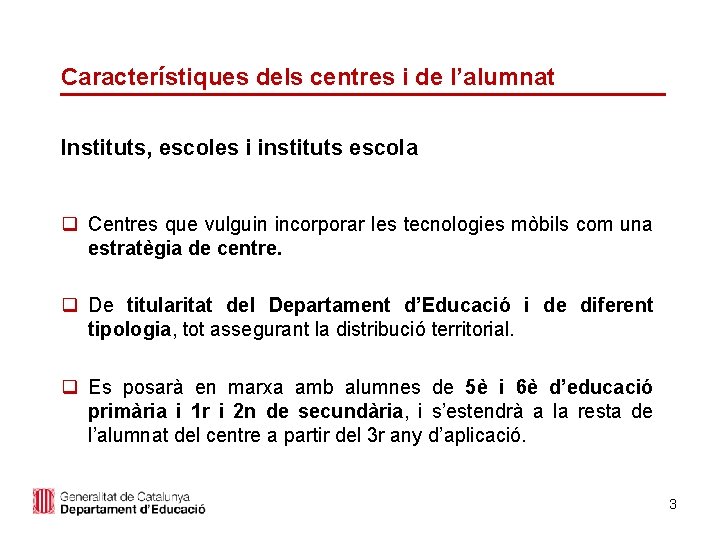 Característiques dels centres i de l’alumnat Instituts, escoles i instituts escola q Centres que