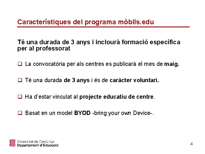 Característiques del programa mòbils. edu Té una durada de 3 anys i inclourà formació