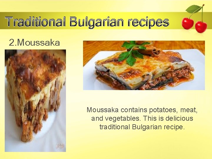 Traditional Bulgarian recipes 2. Moussaka contains potatoes, meat, and vegetables. This is delicious traditional