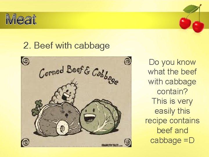 Meat 2. Beef with cabbage Do you know what the beef with cabbage contain?