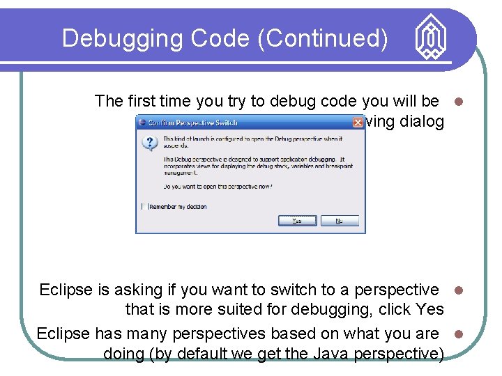 Debugging Code (Continued) The first time you try to debug code you will be