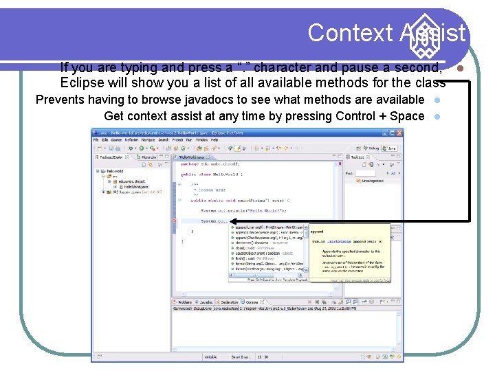 Context Assist If you are typing and press a “. ” character and pause