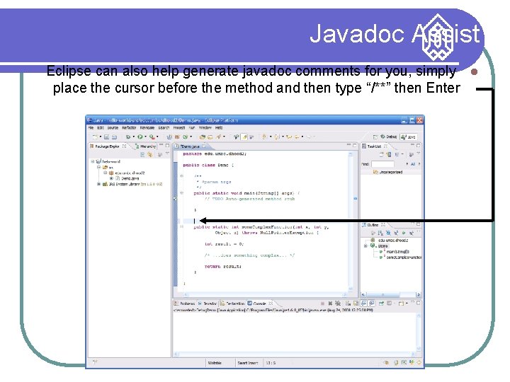 Javadoc Assist Eclipse can also help generate javadoc comments for you, simply place the