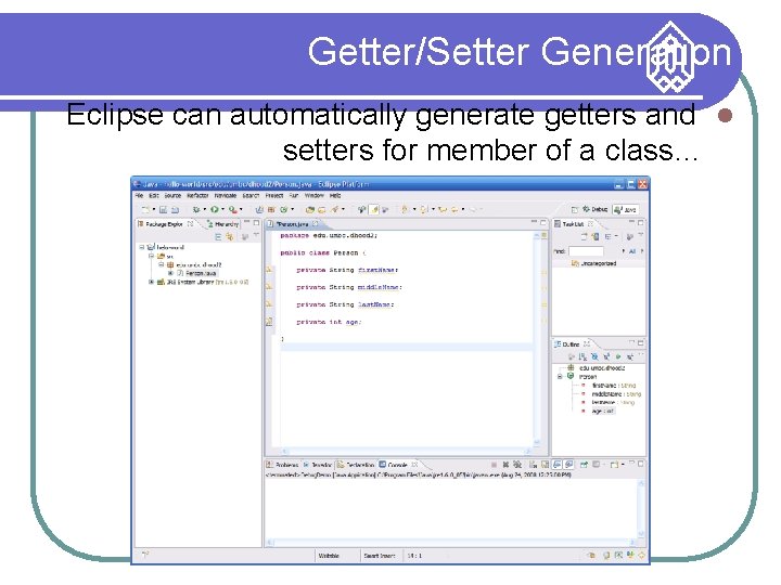 Getter/Setter Generation Eclipse can automatically generate getters and setters for member of a class…