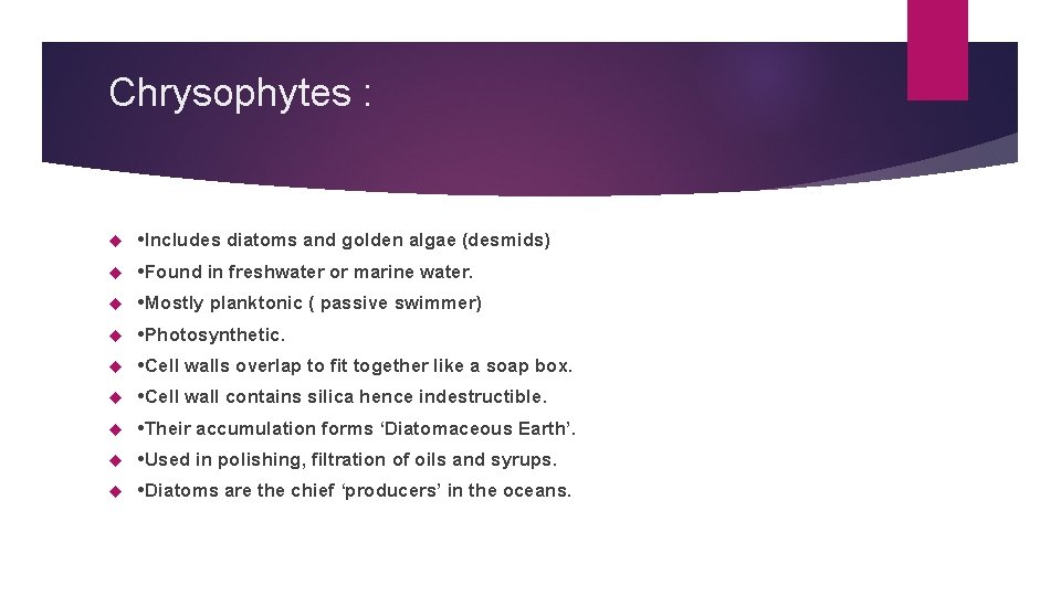 Chrysophytes : • Includes diatoms and golden algae (desmids) • Found in freshwater or