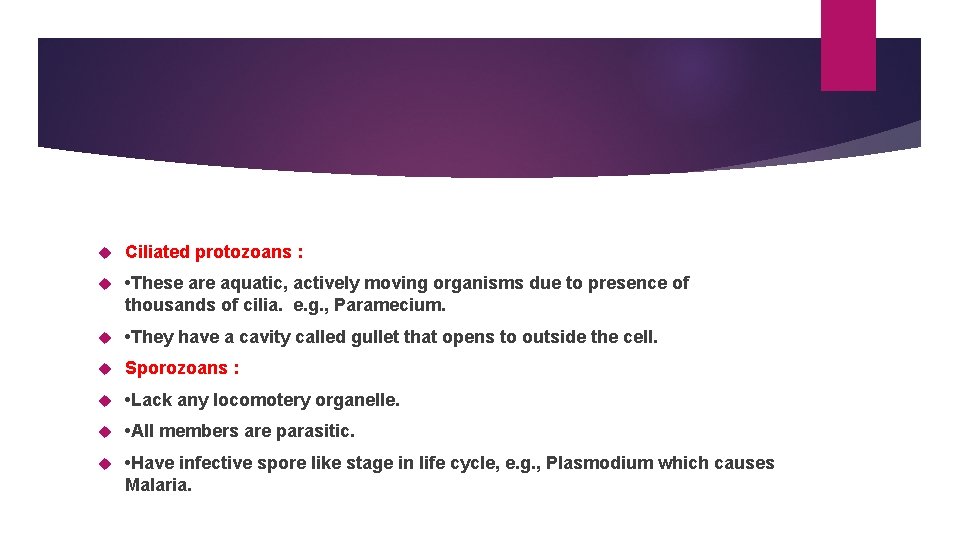  Ciliated protozoans : • These are aquatic, actively moving organisms due to presence