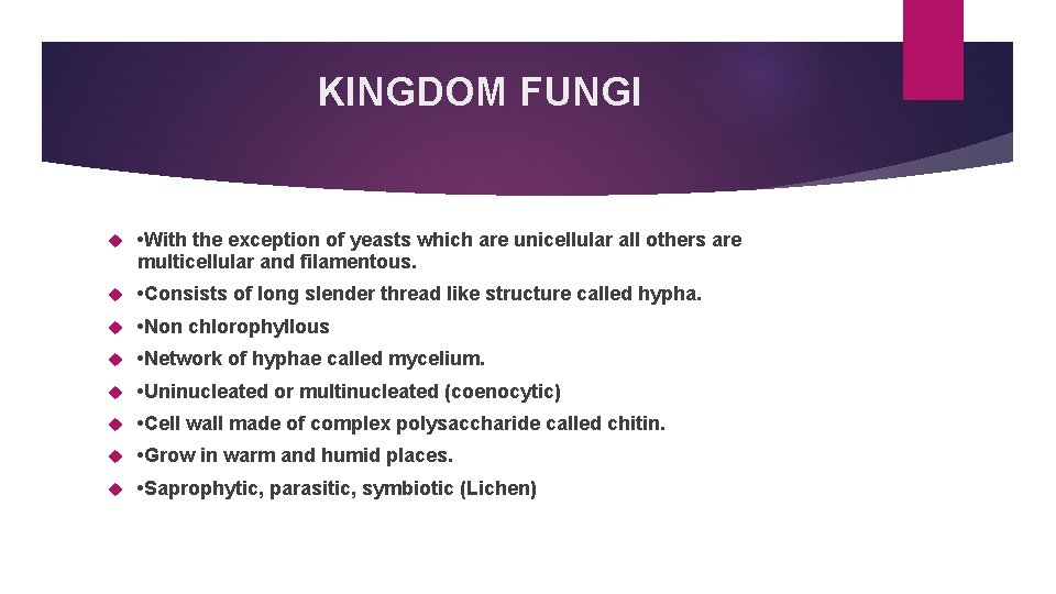 KINGDOM FUNGI • With the exception of yeasts which are unicellular all others are