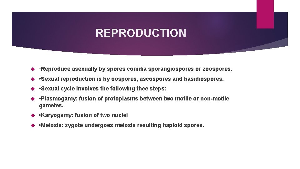 REPRODUCTION • Reproduce asexually by spores conidia sporangiospores or zoospores. • Sexual reproduction is