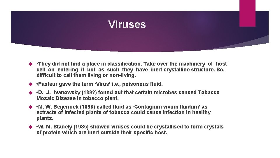 Viruses • They did not find a place in classification. Take over the machinery