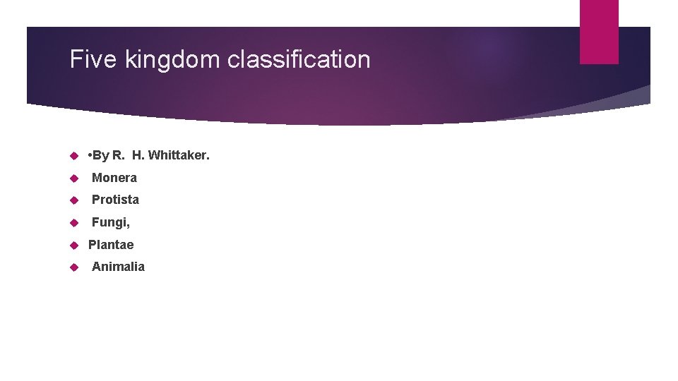 Five kingdom classification • By R. H. Whittaker. Monera Protista Fungi, Plantae Animalia 