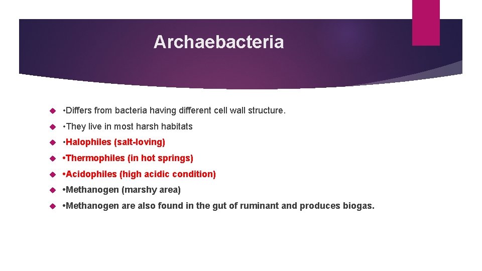 Archaebacteria • Differs from bacteria having different cell wall structure. • They live in