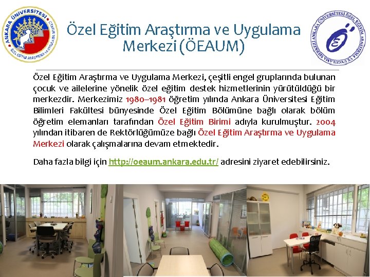 Özel Eğitim Araştırma ve Uygulama Merkezi (ÖEAUM) Özel Eğitim Araştırma ve Uygulama Merkezi, çeşitli