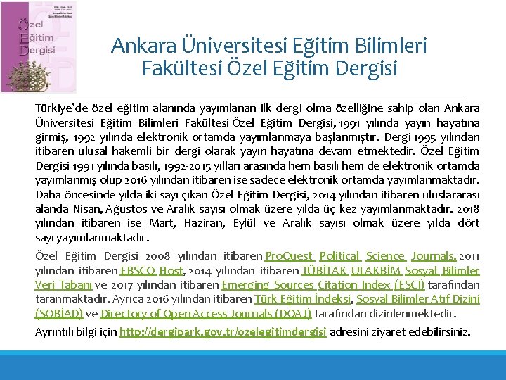 Ankara Üniversitesi Eğitim Bilimleri Fakültesi Özel Eğitim Dergisi Türkiye’de özel eğitim alanında yayımlanan ilk