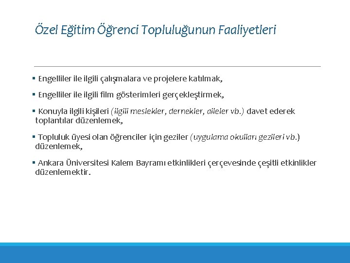 Özel Eğitim Öğrenci Topluluğunun Faaliyetleri § Engelliler ile ilgili çalışmalara ve projelere katılmak, §