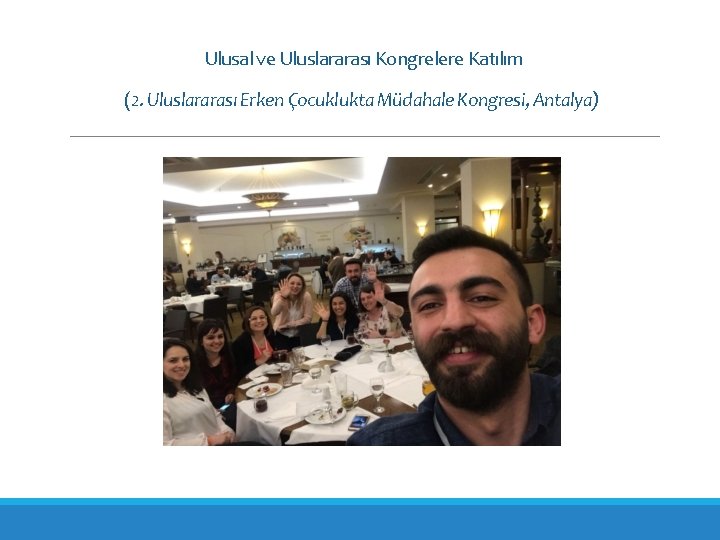 Ulusal ve Uluslararası Kongrelere Katılım (2. Uluslararası Erken Çocuklukta Müdahale Kongresi, Antalya) 