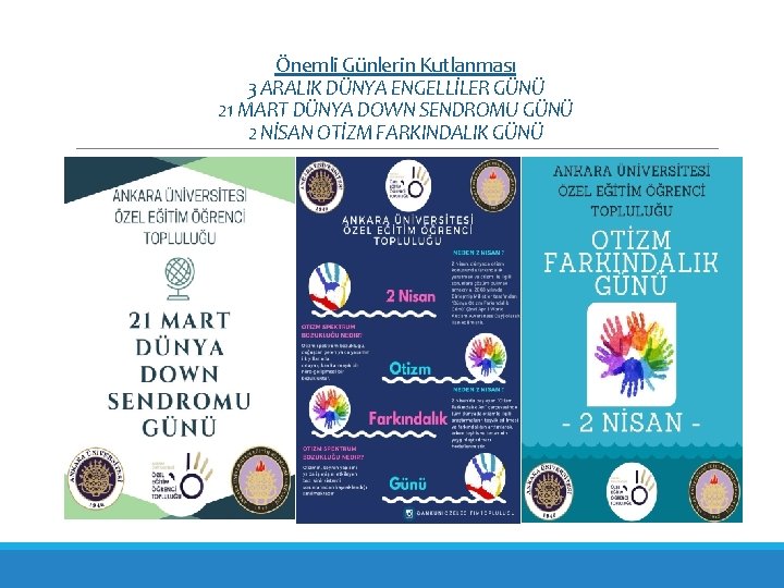 Önemli Günlerin Kutlanması 3 ARALIK DÜNYA ENGELLİLER GÜNÜ 21 MART DÜNYA DOWN SENDROMU GÜNÜ