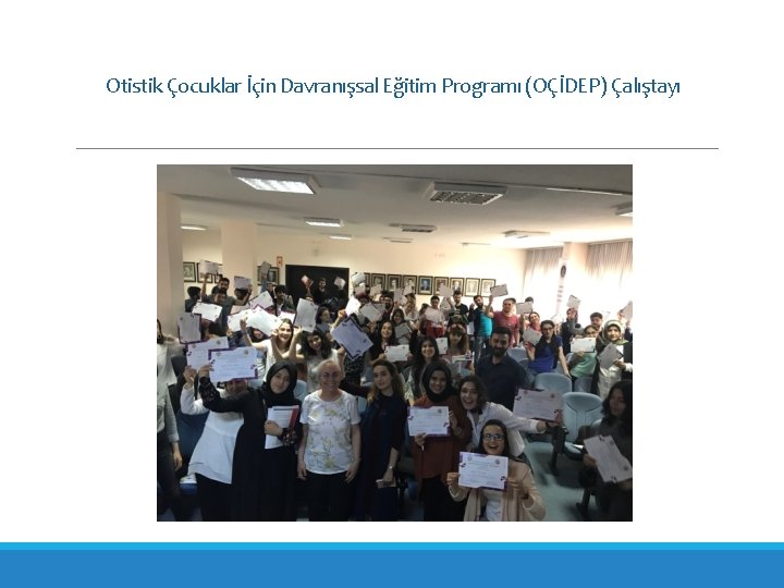 Otistik Çocuklar İçin Davranışsal Eğitim Programı (OÇİDEP) Çalıştayı 